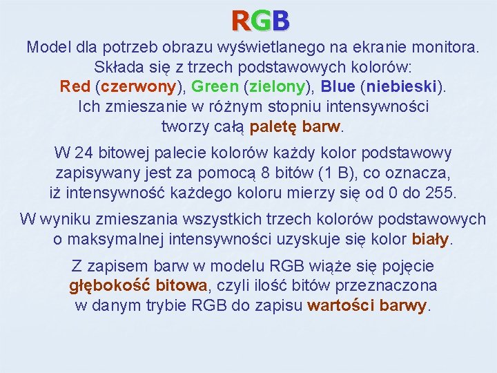 RG B Model dla potrzeb obrazu wyświetlanego na ekranie monitora. Składa się z trzech