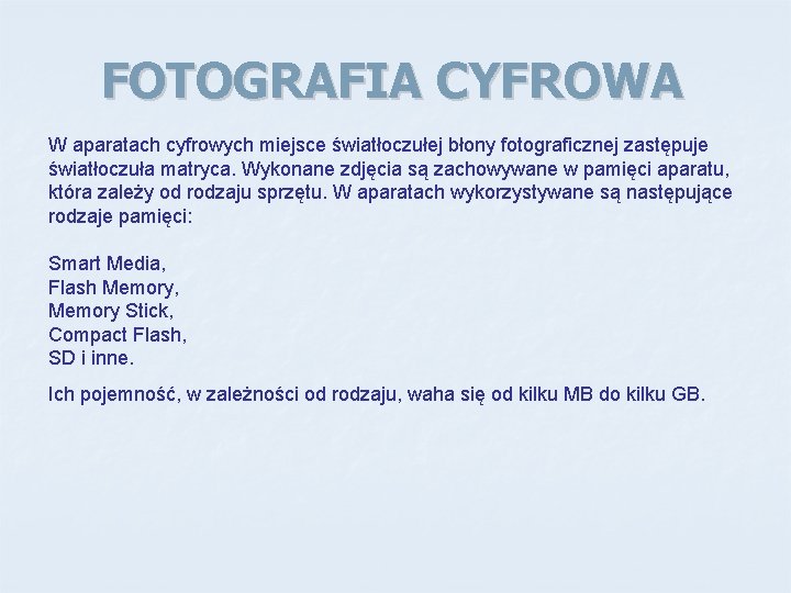 FOTOGRAFIA CYFROWA W aparatach cyfrowych miejsce światłoczułej błony fotograficznej zastępuje światłoczuła matryca. Wykonane zdjęcia