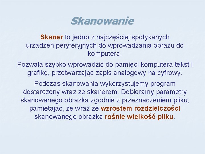 Skanowanie Skaner to jedno z najczęściej spotykanych urządzeń peryferyjnych do wprowadzania obrazu do komputera.