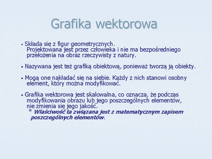Grafika wektorowa § Składa się z figur geometrycznych. Projektowana jest przez człowieka i nie