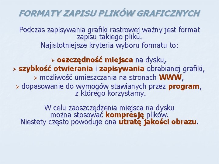 FORMATY ZAPISU PLIKÓW GRAFICZNYCH Podczas zapisywania grafiki rastrowej ważny jest format zapisu takiego pliku.