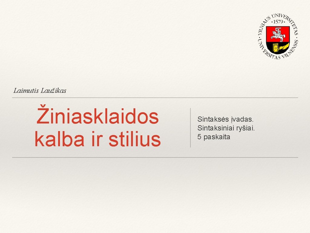 Laimutis Laužikas Žiniasklaidos kalba ir stilius Sintaksės įvadas. Sintaksiniai ryšiai. 5 paskaita 