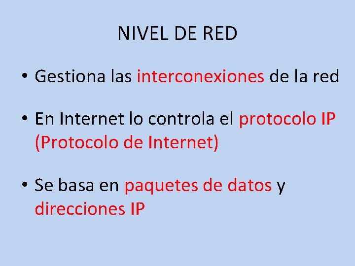 NIVEL DE RED • Gestiona las interconexiones de la red • En Internet lo