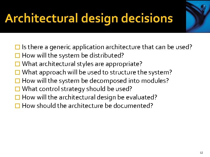 Architectural design decisions � Is there a generic application architecture that can be used?