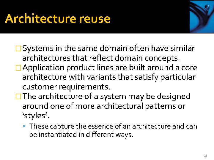 Architecture reuse �Systems in the same domain often have similar architectures that reflect domain