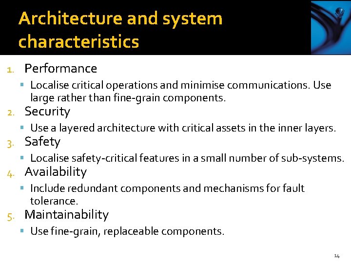 Architecture and system characteristics 1. Performance Localise critical operations and minimise communications. Use large