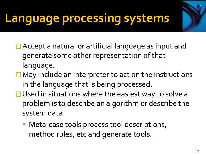 Language processing systems � Accept a natural or artificial language as input and generate