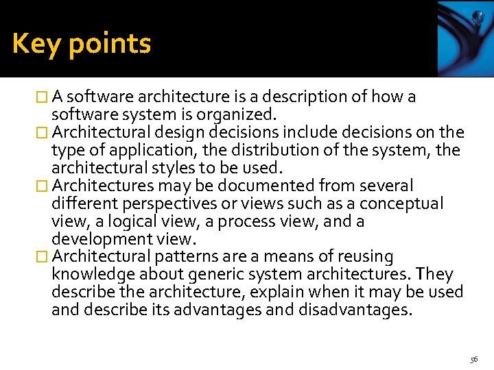 Key points � A software architecture is a description of how a software system