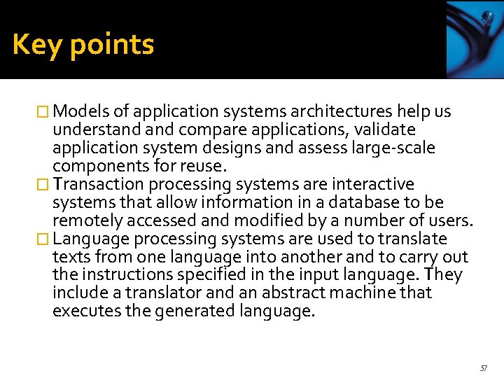 Key points � Models of application systems architectures help us understand compare applications, validate