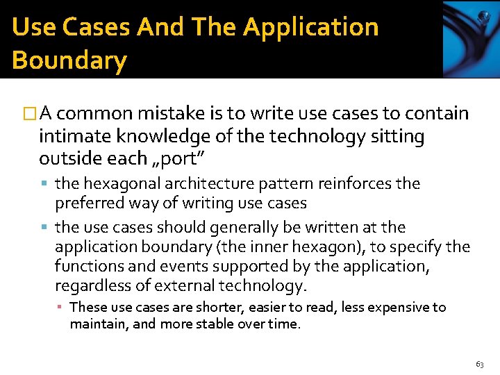 Use Cases And The Application Boundary �A common mistake is to write use cases