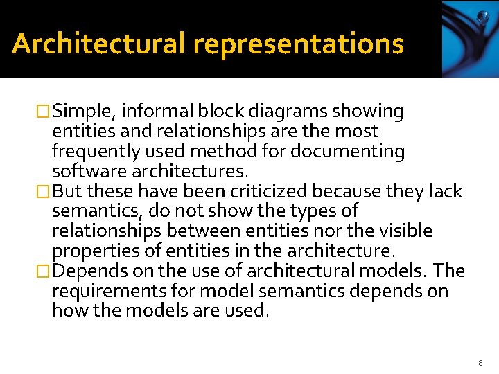 Architectural representations �Simple, informal block diagrams showing entities and relationships are the most frequently