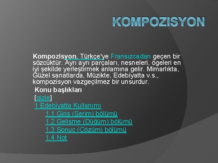 KOMPOZISYON Kompozisyon, Türkçe'ye Fransızcadan geçen bir sözcüktür. Ayrı ayrı parçaları, nesneleri, ögeleri en iyi