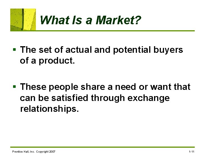 What Is a Market? § The set of actual and potential buyers of a