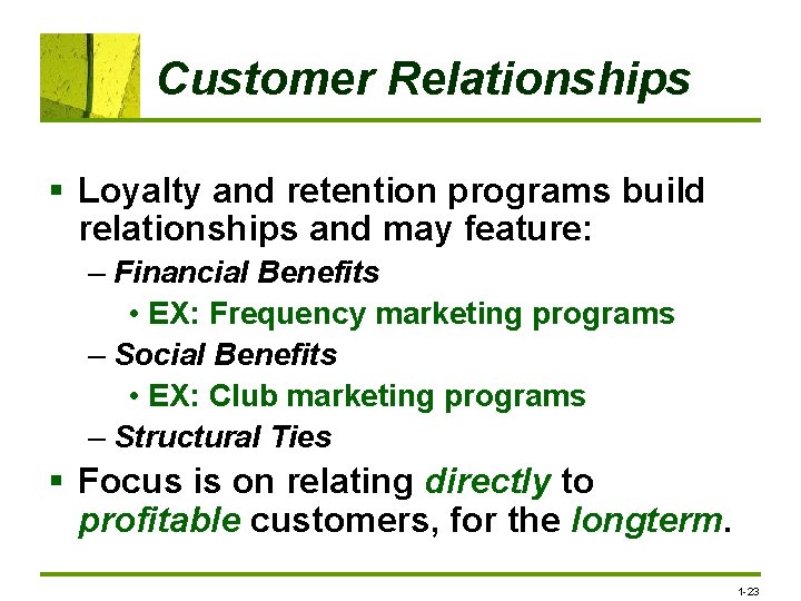 Customer Relationships § Loyalty and retention programs build relationships and may feature: – Financial