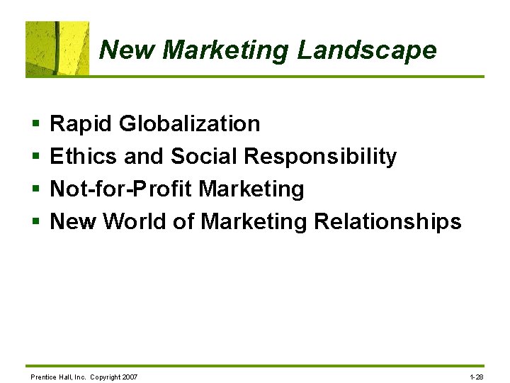 New Marketing Landscape § § Rapid Globalization Ethics and Social Responsibility Not-for-Profit Marketing New