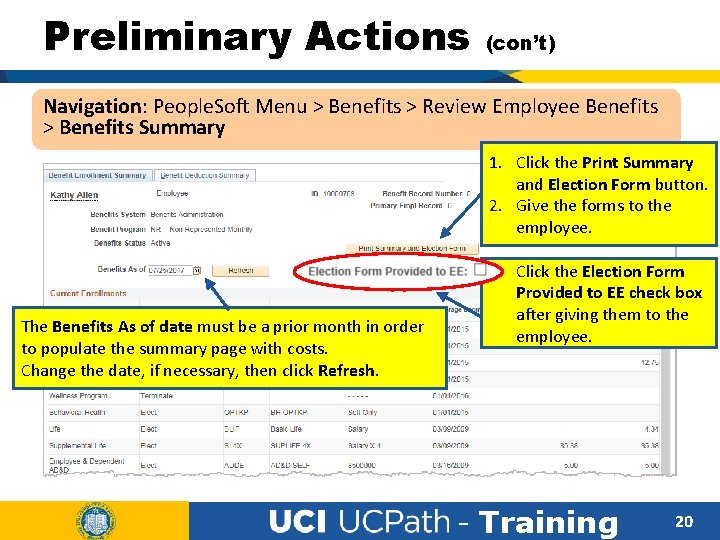 Preliminary Actions (con’t) Navigation: People. Soft Menu > Benefits > Review Employee Benefits >