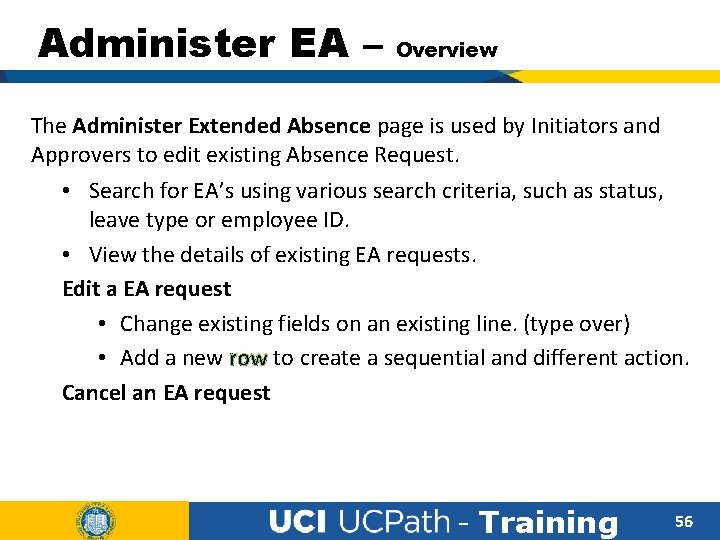 Administer EA – Overview The Administer Extended Absence page is used by Initiators and