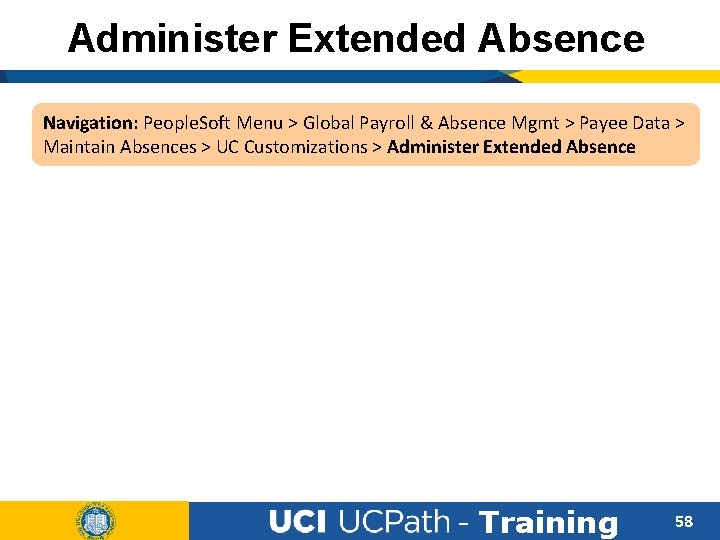 Administer Extended Absence Navigation: People. Soft Menu > Global Payroll & Absence Mgmt >