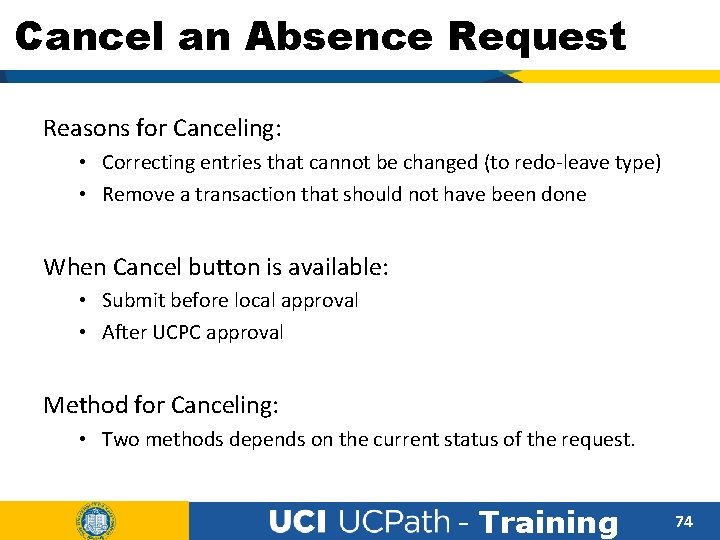 Cancel an Absence Request Reasons for Canceling: • Correcting entries that cannot be changed
