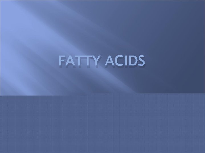 FATTY ACIDS 