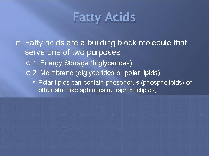 Fatty Acids Fatty acids are a building block molecule that serve one of two