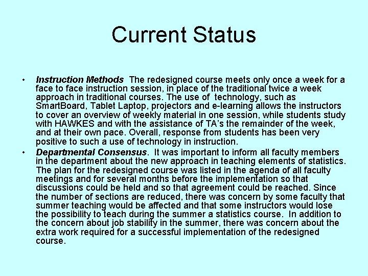 Current Status • • Instruction Methods The redesigned course meets only once a week