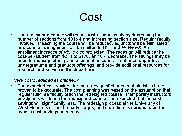 Cost • The redesigned course will reduce instructional costs by decreasing the number of