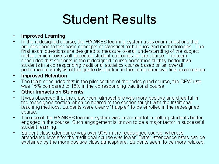 Student Results • • Improved Learning In the redesigned course, the HAWKES learning system