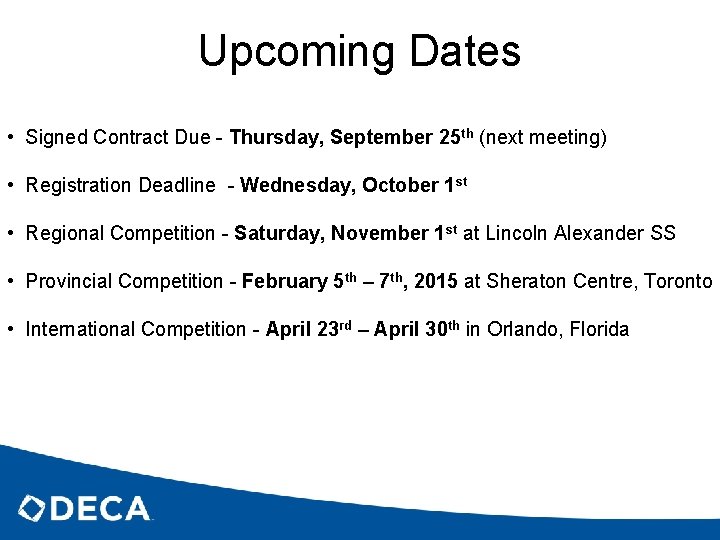 Upcoming Dates • Signed Contract Due - Thursday, September 25 th (next meeting) •