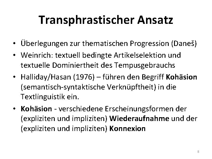 Transphrastischer Ansatz • Überlegungen zur thematischen Progression (Daneš) • Weinrich: textuell bedingte Artikelselektion und