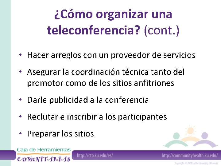 ¿Cómo organizar una teleconferencia? (cont. ) • Hacer arreglos con un proveedor de servicios