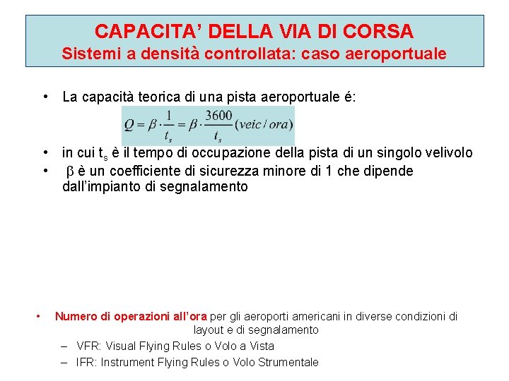 CAPACITA’ DELLA VIA DI CORSA Sistemi a densità controllata: caso aeroportuale • La capacità