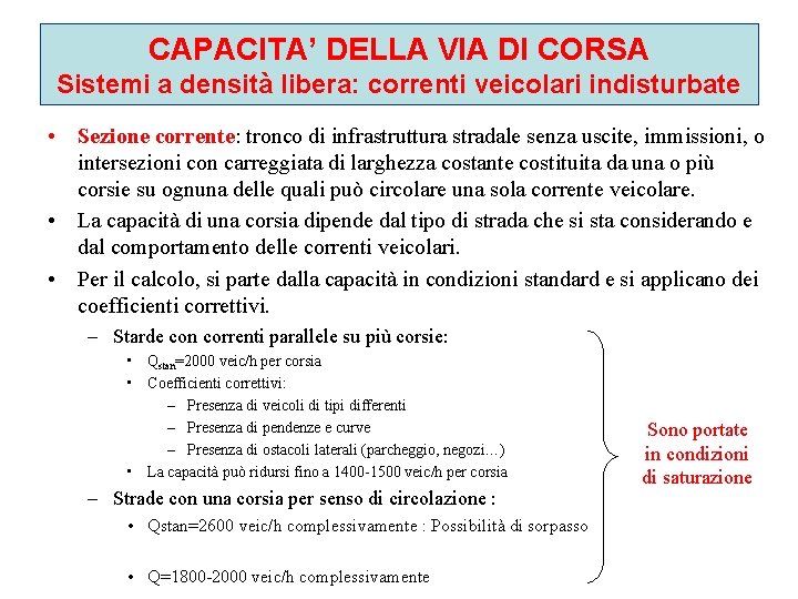 CAPACITA’ DELLA VIA DI CORSA Sistemi a densità libera: correnti veicolari indisturbate • Sezione