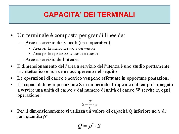 CAPACITA’ DEI TERMINALI • Un terminale è composto per grandi linee da: – Aree