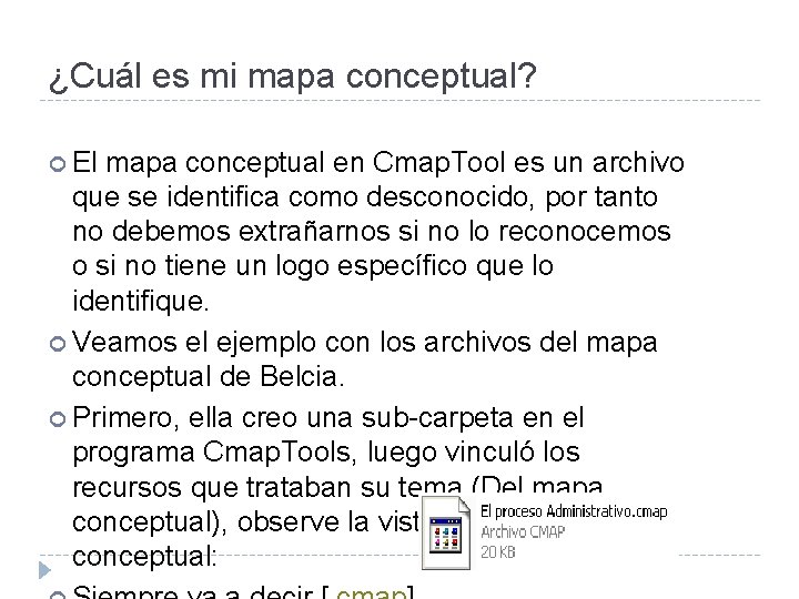 ¿Cuál es mi mapa conceptual? El mapa conceptual en Cmap. Tool es un archivo