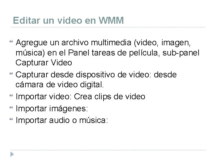 Editar un video en WMM Agregue un archivo multimedia (video, imagen, música) en el