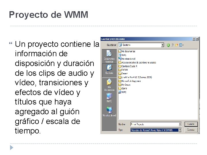 Proyecto de WMM Un proyecto contiene la información de disposición y duración de los