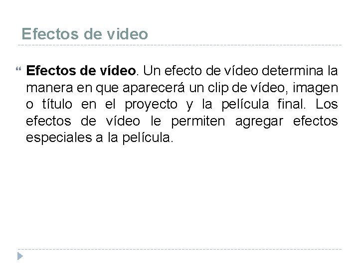 Efectos de video Efectos de vídeo. Un efecto de vídeo determina la manera en