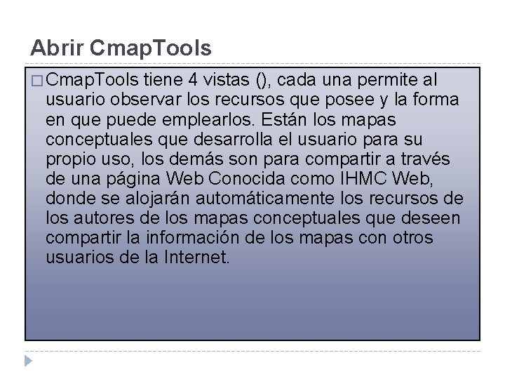 Abrir Cmap. Tools � Cmap. Tools tiene 4 vistas (), cada una permite al