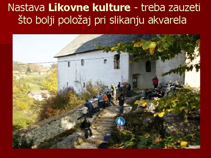 Nastava Likovne kulture - treba zauzeti što bolji položaj pri slikanju akvarela 