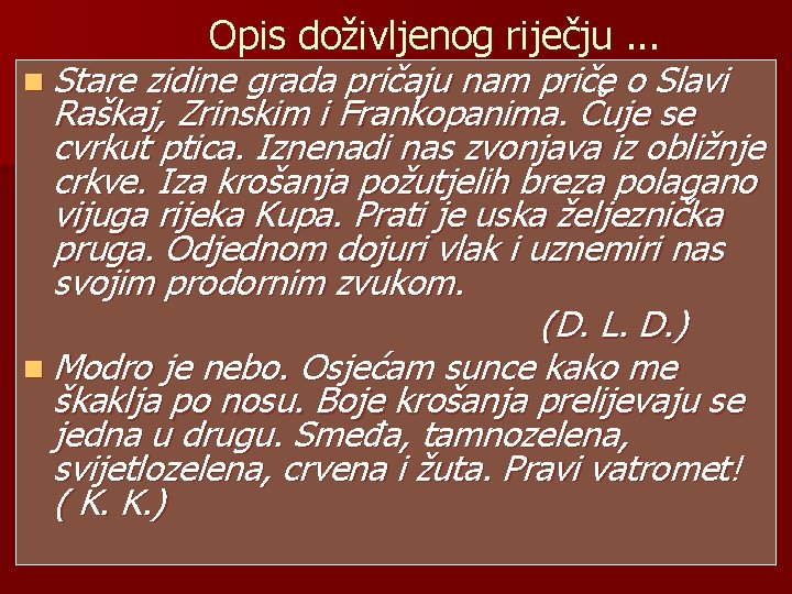 n Stare Opis doživljenog riječju. . . zidine grada pričaju nam priče o Slavi