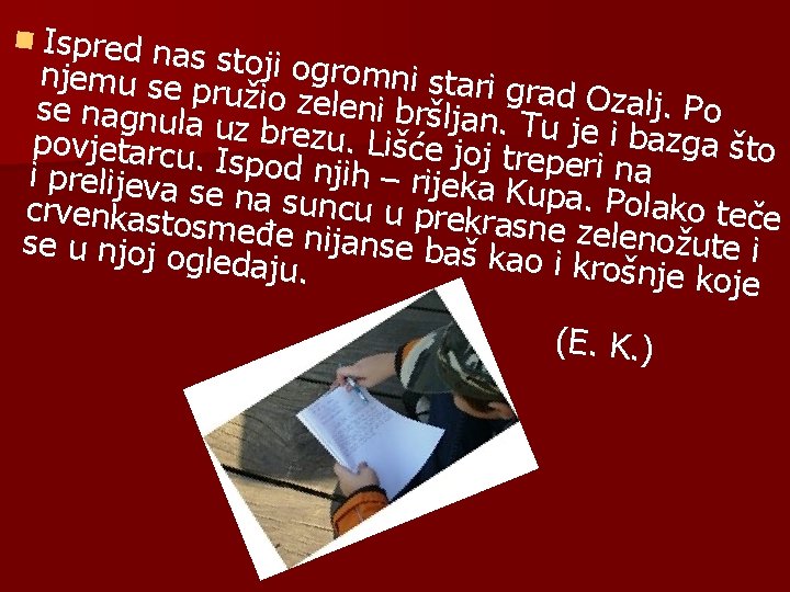 n Ispred nas stoji og romni stari njemu se p grad Ozalj. r u