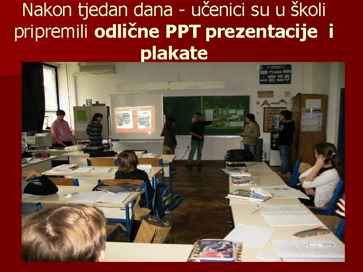 Nakon tjedan dana - učenici su u školi pripremili odlične PPT prezentacije i plakate