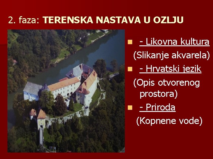 2. faza: TERENSKA NASTAVA U OZLJU - Likovna kultura (Slikanje akvarela) n - Hrvatski