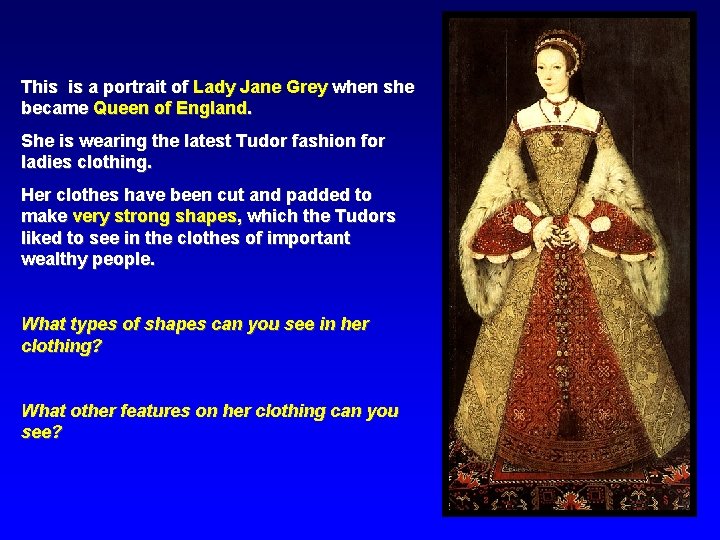 This is a portrait of Lady Jane Grey when she became Queen of England.