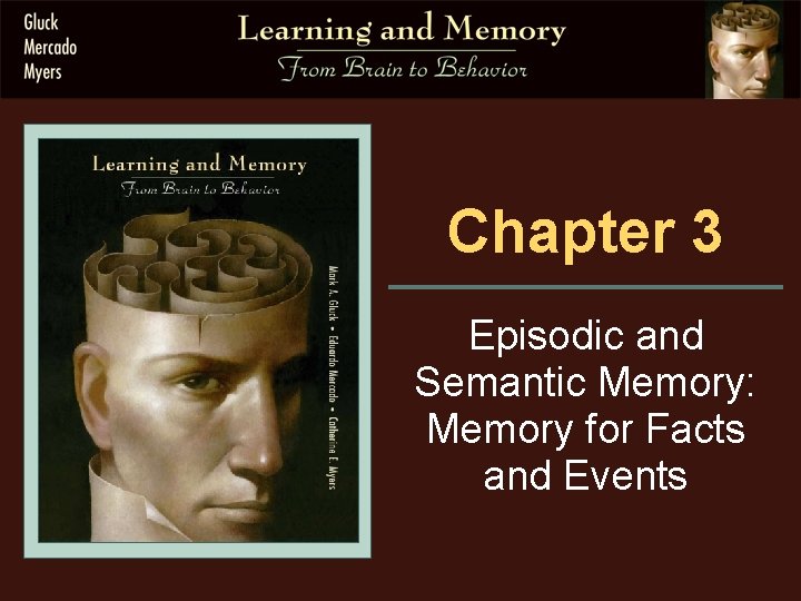 Chapter 3 Episodic and Semantic Memory: Memory for Facts and Events 