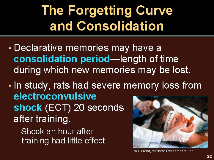 The Forgetting Curve and Consolidation • Declarative memories may have a consolidation period—length of