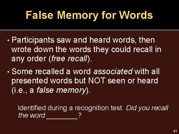 False Memory for Words • Participants saw and heard words, then wrote down the