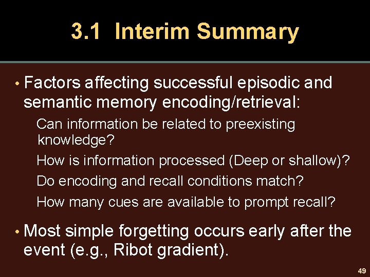 3. 1 Interim Summary • Factors affecting successful episodic and semantic memory encoding/retrieval: Can