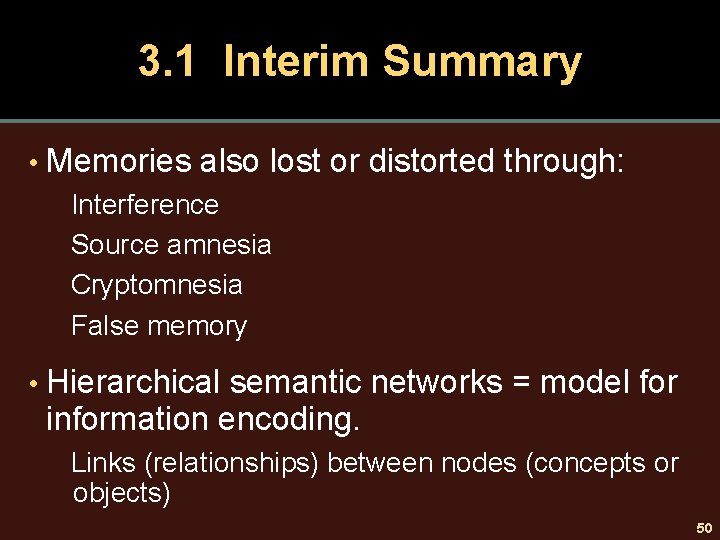 3. 1 Interim Summary • Memories also lost or distorted through: Interference Source amnesia